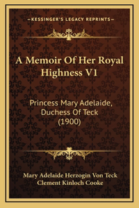 A Memoir Of Her Royal Highness V1
