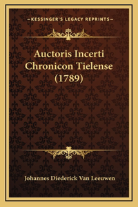 Auctoris Incerti Chronicon Tielense (1789)