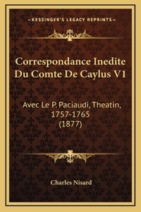 Correspondance Inedite Du Comte De Caylus V1