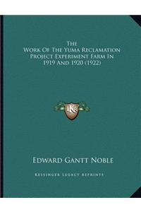 Work Of The Yuma Reclamation Project Experiment Farm In 1919 And 1920 (1922)