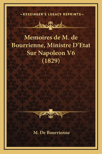 Memoires de M. de Bourrienne, Ministre D'Etat Sur Napoleon V6 (1829)