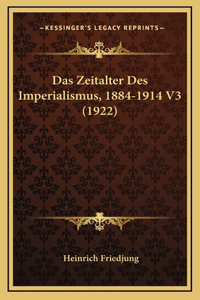 Das Zeitalter Des Imperialismus, 1884-1914 V3 (1922)