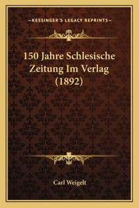 150 Jahre Schlesische Zeitung Im Verlag (1892)