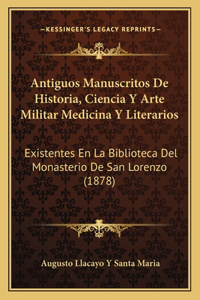 Antiguos Manuscritos De Historia, Ciencia Y Arte Militar Medicina Y Literarios