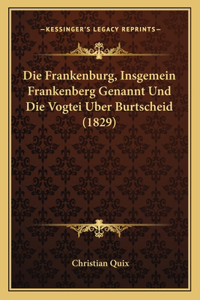 Frankenburg, Insgemein Frankenberg Genannt Und Die Vogtei Uber Burtscheid (1829)