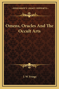 Omens, Oracles And The Occult Arts