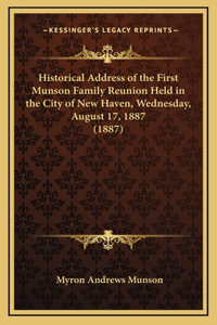 Historical Address of the First Munson Family Reunion Held in the City of New Haven, Wednesday, August 17, 1887 (1887)