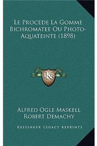 Le Procede La Gomme Bichromatee Ou Photo-Aquateinte (1898)