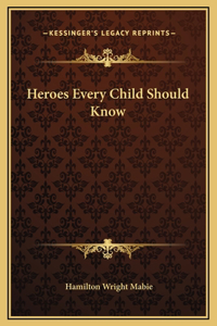 Heroes Every Child Should Know