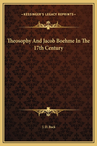 Theosophy And Jacob Boehme In The 17th Century