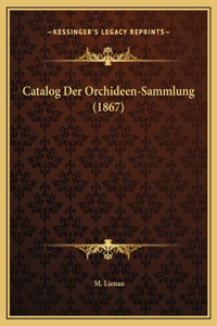 Catalog Der Orchideen-Sammlung (1867)