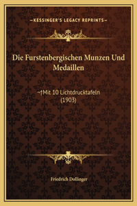 Die Furstenbergischen Munzen Und Medaillen