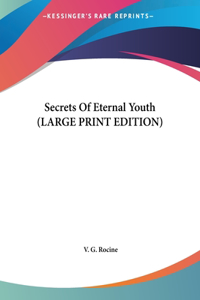 Secrets Of Eternal Youth (LARGE PRINT EDITION)