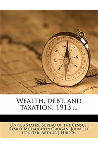 Wealth, debt, and taxation. 1913 ...