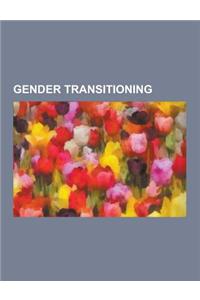 Gender Transitioning: Sex Reassignment Surgery, Name Change, Hormone Replacement Therapy, Blanchard's Transsexualism Etiology, Hysterectomy,