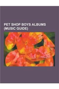 Pet Shop Boys Albums (Music Guide): Pet Shop Boys Compilation Albums, Pet Shop Boys Remix Albums, Pet Shop Boys Video Albums, Yes, Fundamental, Biling