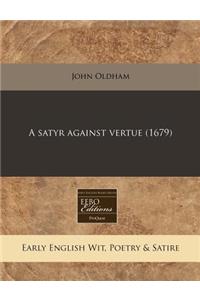 A Satyr Against Vertue (1679)