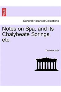 Notes on Spa, and Its Chalybeate Springs, Etc.