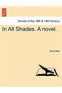 In All Shades. a Novel.