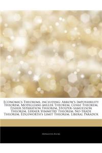 Articles on Economics Theorems, Including: Arrow's Impossibility Theorem, Modigliania Miller Theorem, Coase Theorem, Fisher Separation Theorem, Stolpe