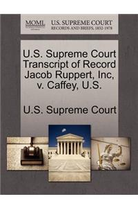 U.S. Supreme Court Transcript of Record Jacob Ruppert, Inc, V. Caffey, U.S.