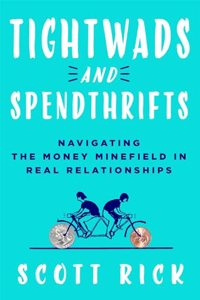 Tightwads and Spendthrifts: Navigating the Money Minefield in Real Relationships