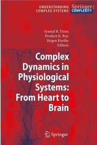 Complex Dynamics in Physiological Systems: From Heart to Brain. Understanding Complex Systems.