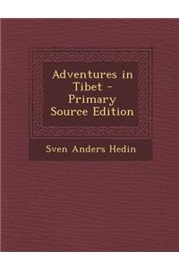 Adventures in Tibet - Primary Source Edition
