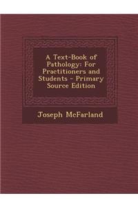 A Text-Book of Pathology: For Practitioners and Students
