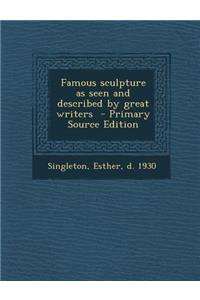 Famous Sculpture as Seen and Described by Great Writers