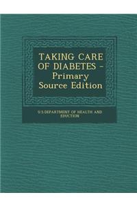 Taking Care of Diabetes - Primary Source Edition