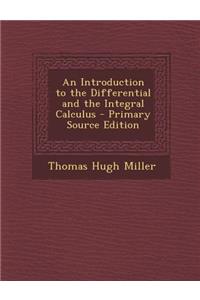 An Introduction to the Differential and the Integral Calculus - Primary Source Edition