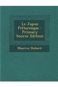 Le Japon Pittoresque - Primary Source Edition