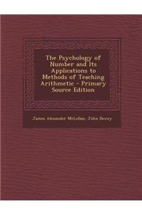 The Psychology of Number and Its Applications to Methods of Teaching Arithmetic - Primary Source Edition