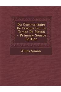 Du Commentaire de Proclus Sur Le Timee de Platon