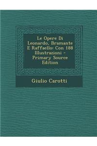 Opere Di Leonardo, Bramante E Raffaello