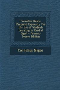 Cornelius Nepos: Prepared Expressly for the Use of Students Learning to Read at Sight