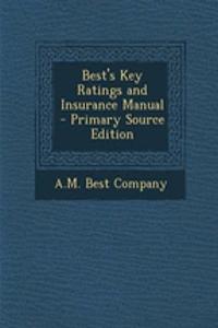 Best's Key Ratings and Insurance Manual - Primary Source Edition