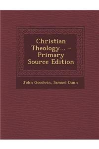 Christian Theology... - Primary Source Edition