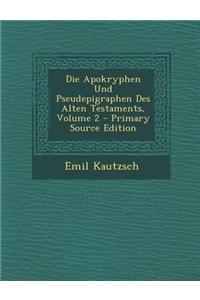 Die Apokryphen Und Pseudepigraphen Des Alten Testaments, Volume 2