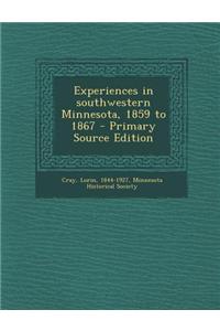 Experiences in Southwestern Minnesota, 1859 to 1867