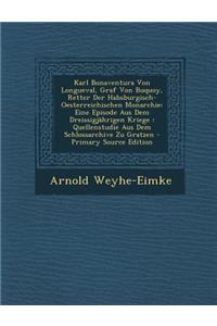 Karl Bonaventura Von Longueval, Graf Von Buquoy, Retter Der Habsburgisch-Oesterreichischen Monarchie: Eine Episode Aus Dem Dreissigjahrigen Kriege: Qu
