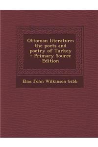 Ottoman Literature; The Poets and Poetry of Turkey