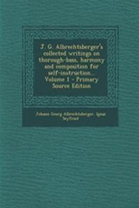 J. G. Albrechtsberger's Collected Writings on Thorough-Bass, Harmony and Composition for Self-Instruction... Volume 1