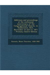 Addresses and Proceedings at the Centennial Anniversary of the Congregational Church, in Sanbornton, N.H., November 12 and 13, 1871 - Primary Source E