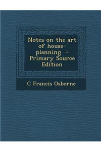 Notes on the Art of House-Planning