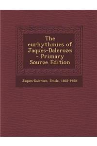 The Eurhythmics of Jaques-Dalcroze;