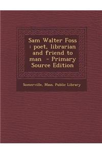 Sam Walter Foss: Poet, Librarian and Friend to Man
