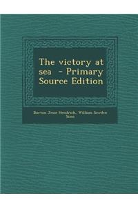The Victory at Sea - Primary Source Edition