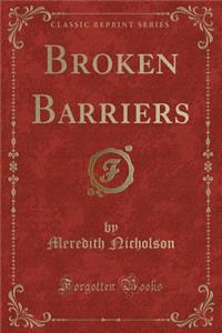 Broken Barriers (Classic Reprint)